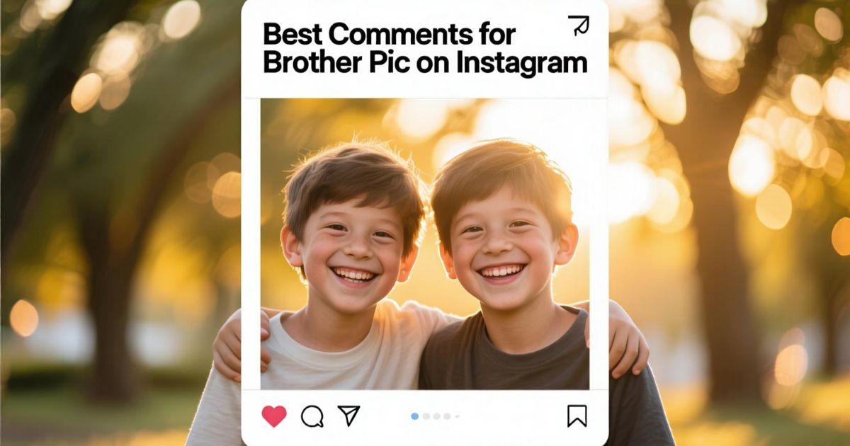 Comments for Brother Pic on Instagram