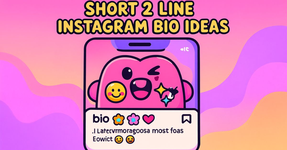  Short 2 Line Instagram Bio Ideas