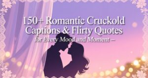 150+ Romantic Cuckold Captions & Flirty Quotes for Every Mood and Moment